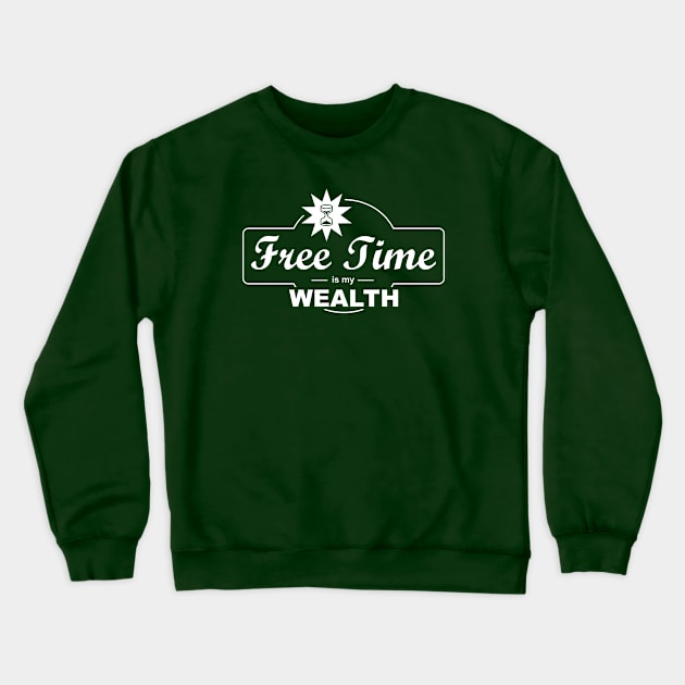 Free Time Is My Wealth Crewneck Sweatshirt by esskay1000